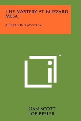 The Mystery At Blizzard Mesa: A Bret King Mystery by Scott, Dan