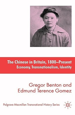 The Chinese in Britain, 1800-Present: Economy, Transnationalism, Identity by Benton, G.