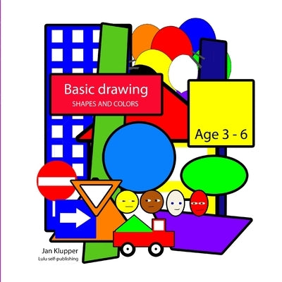 Basic Drawing: Shapes and Colors by Klupper, Jan