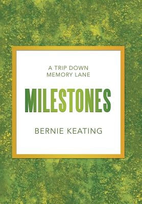 Milestones: A Trip Down Memory Lane by Keating, Bernie