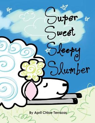 Super Sweet Sleepy Slumber by Terrazas, April Chloe