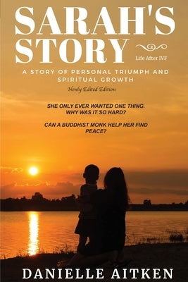 Sarah's Story: Life after IVF: A STORY OF PERSONAL TRIUMPH AND SPIRITUAL GROWTH by Aitken, Danielle