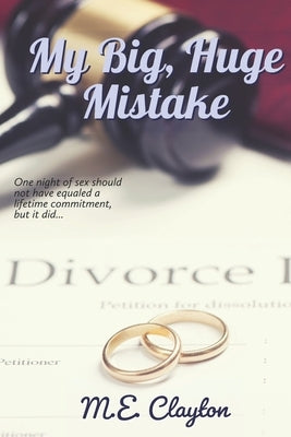 My Big, Huge Mistake by Clayton, M. E.