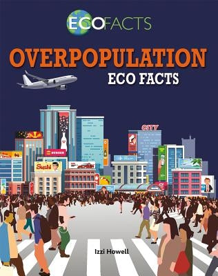 Overpopulation Eco Facts by Howell, Izzi
