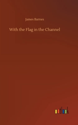 With the Flag in the Channel by Barnes, James