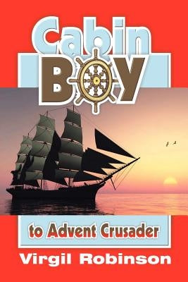 Cabin Boy to Advent Crusader by Robinson, Virgil
