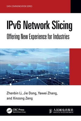 IPv6 Network Slicing: Offering New Experience for Industries by Li, Zhenbin