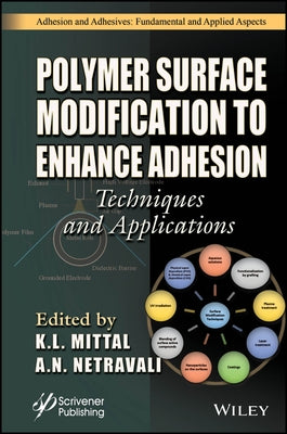 Polymer Surface Modification to Enhance Adhesion: Techniques and Applications by Mittal, K. L.