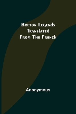 Breton Legends; Translated from the French by Anonymous