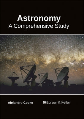 Astronomy: A Comprehensive Study by Cooke, Alejandro