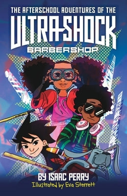 The Afterschool Adventures of the Ultra-Shock Barbershop by Perry, Isaac