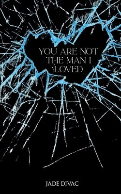 You Are Not the Man I Loved by Divac, Jade