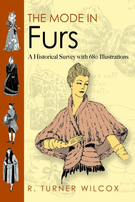The Mode in Furs: A Historical Survey with 680 Illustrations by Wilcox, R. Turner