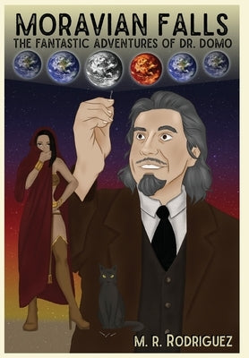 Moravian Falls: The Fantastic Adventures of Dr. Domo by Rodriguez, M. R.