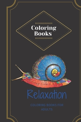 Coloring Books for Adults Relaxation: Coloring Books for Adults Relaxation: Adult Coloring Books: Flowers, Animals and Garden Designs and Bonus Mazes by Book, Coloring