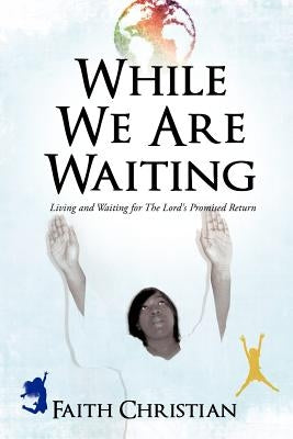 While We Are Waiting by Christian, Faith