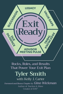 Exit Ready: Rocks, Roles, and Results That Power Your Exit Plan by Smith, Tyler
