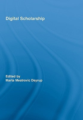 Digital Scholarship by Deyrup, Marta Mestrovic