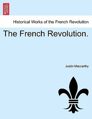 The French Revolution. Vol. III. by MacCarthy, Justin