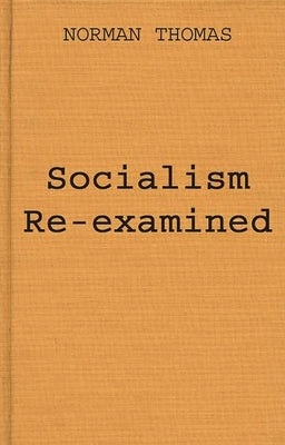 Socialism Re-Examined by Thomas, Norman