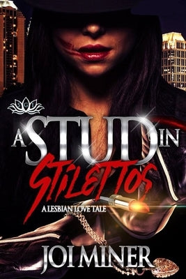 A Stud In Stilettos: A Lesbian Love Tale by Miner, Joi
