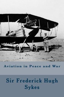 Aviation in Peace and War by Sykes, Sir Frederick Hugh