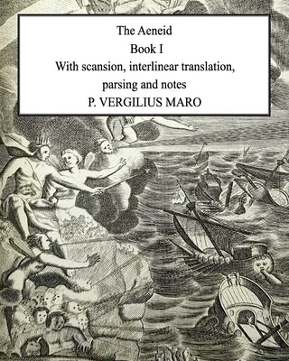 Aeneid Book 1: With scansion, interlinear translation, parsing and notes by Maro, P. Vergilius