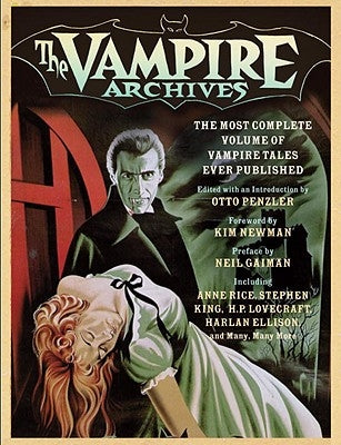 The Vampire Archives: The Most Complete Volume of Vampire Tales Ever Published by Penzler, Otto
