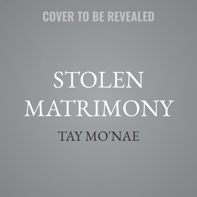Stolen Matrimony by Mo'nae, Tay