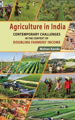 Agriculture in India: Contemporary Challenges in the Context of Doubling Farmers' Income by Kanda, Mohan
