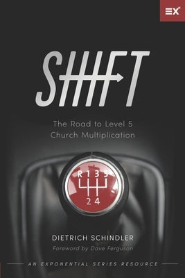 Shift: The Road to Level 5 Church Multiplication by Schindler, Dietrich