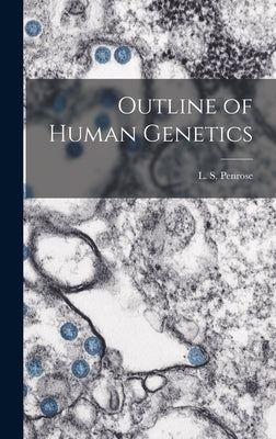 Outline of Human Genetics by Penrose, L. S. (Lionel Sharples)