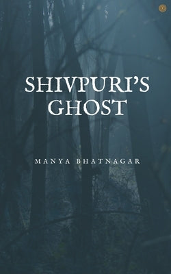 Shivpuri's Ghost by Bhatnagar, Manya