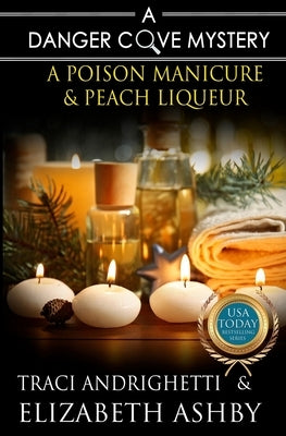 A Poison Manicure & Peach Liqueur: a Danger Cove Hair Salon Mystery by Ashby, Elizabeth