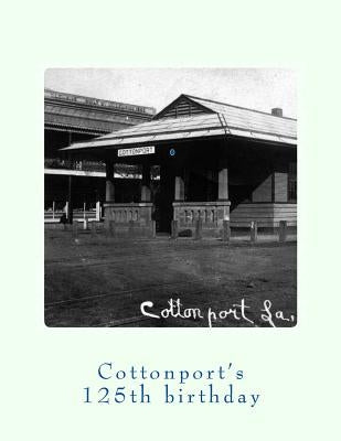 Cottonport's 125th Birthday 1888-2013 by Decuir, Randy