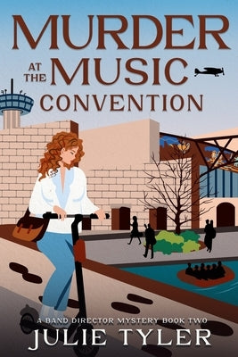Murder at the Music Convention: Another Band Director Mystery by Tyler, Julie