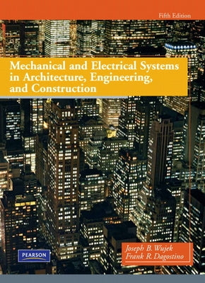 Mechanical and Electrical Systems in Architecture, Engineering, and Construction by Dagostino, Frank