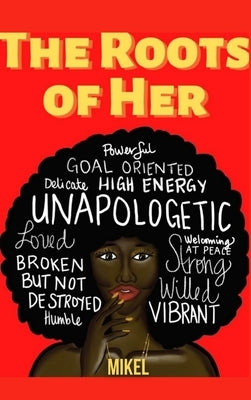 The Roots Of Her by Bolden, Mikel