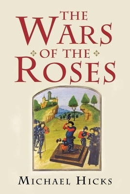 The Wars of the Roses by Hicks, Michael