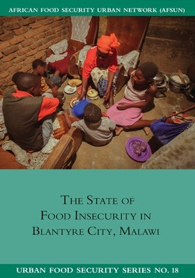 The State of Food Insecurity in Blantyre City, Malawi by Mvula, Peter