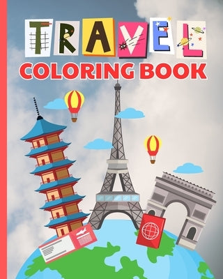 Travel Coloring Book: Simple and Easy Summer Coloring Pages, Love Travel Coloring Pages For Kids by Nguyen, Thy