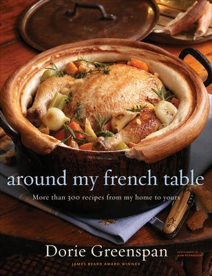 Around My French Table: More Than 300 Recipes from My Home to Yours by Greenspan, Dorie
