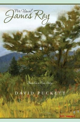 Per Usual, James Roy: Based on a True Story by Puckett II, David P.