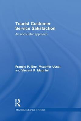 Tourist Customer Service Satisfaction: An Encounter Approach by Noe, Francis P.