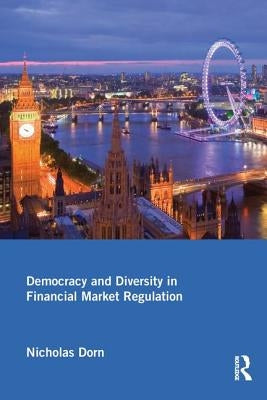Democracy and Diversity in Financial Market Regulation by Dorn, Nicholas