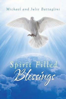 Spirit Filled Blessings by Battaglini, Michael and Julie