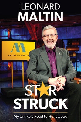 Starstruck: My Unlikely Road to Hollywood by Maltin, Leonard