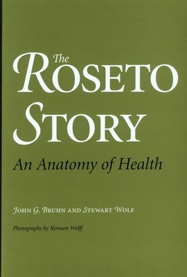 The Roseto Story: An Anatomy of Health by Bruhn, John G.