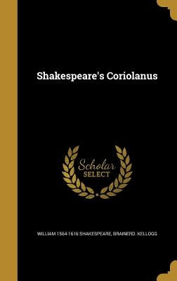 Shakespeare's Coriolanus by Shakespeare, William 1564-1616