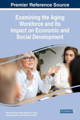 Examining the Aging Workforce and Its Impact on Economic and Social Development by Lopes, Bruno de Sousa